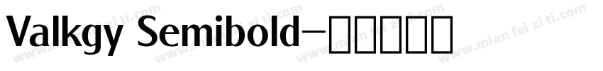 Valkgy Semibold字体转换
